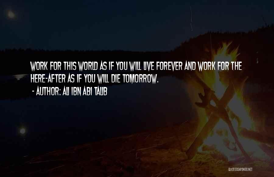 If You Were To Die Tomorrow Quotes By Ali Ibn Abi Talib