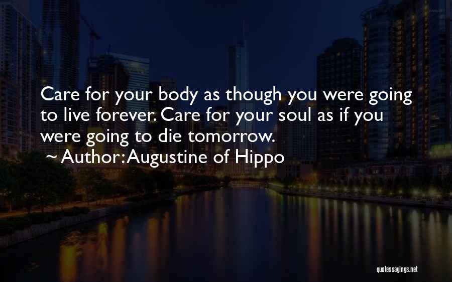If You Were To Die Tomorrow Quotes By Augustine Of Hippo