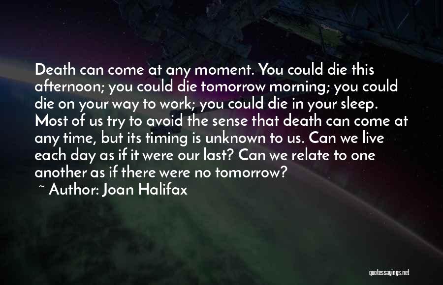 If You Were To Die Tomorrow Quotes By Joan Halifax