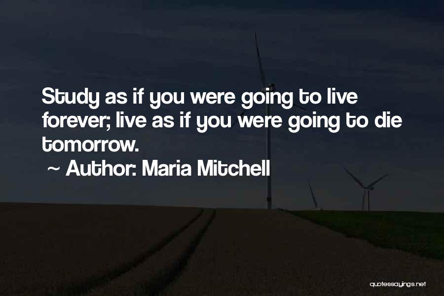 If You Were To Die Tomorrow Quotes By Maria Mitchell