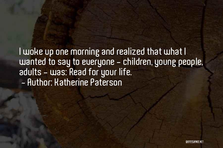 If You Woke Up This Morning Quotes By Katherine Paterson