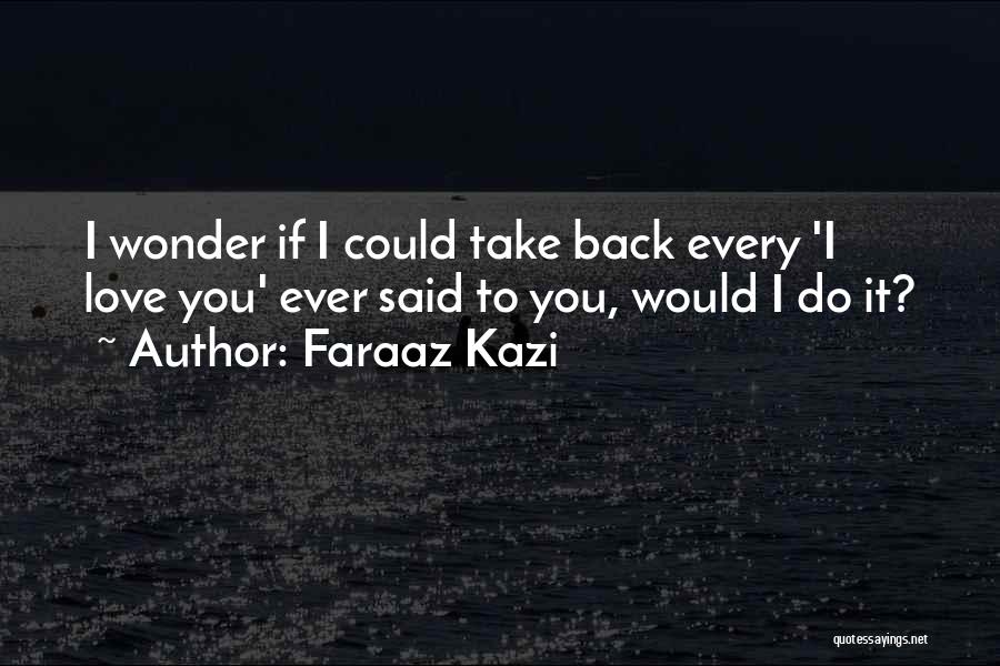 If You Wonder Quotes By Faraaz Kazi