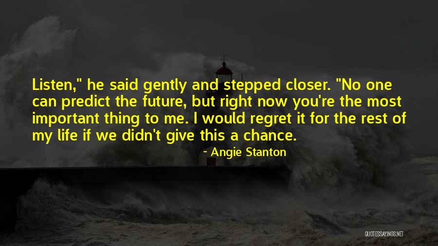 If You Would Give Me A Chance Quotes By Angie Stanton If You Would Give Me A Chance Quotes By Angie Stanton
