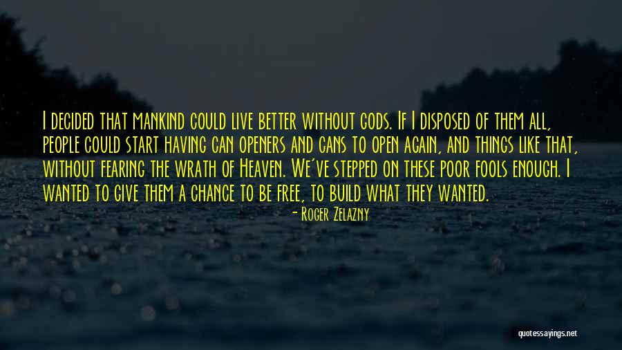 If You Would Give Me A Chance Quotes By Roger Zelazny If You Would Give Me A Chance Quotes By Roger Zelazny