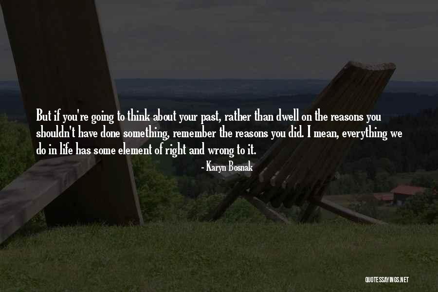 If Your Going To Do Something Do It Right Quotes By Karyn Bosnak If Your Going To Do Something Do It Right Quotes By Karyn Bosnak