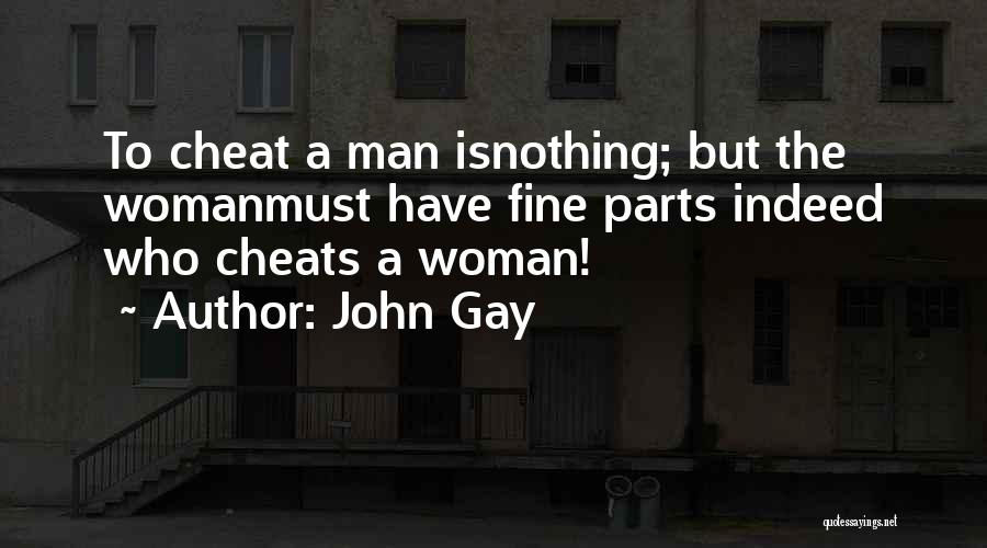 If Your Man Cheats On You Quotes By John Gay