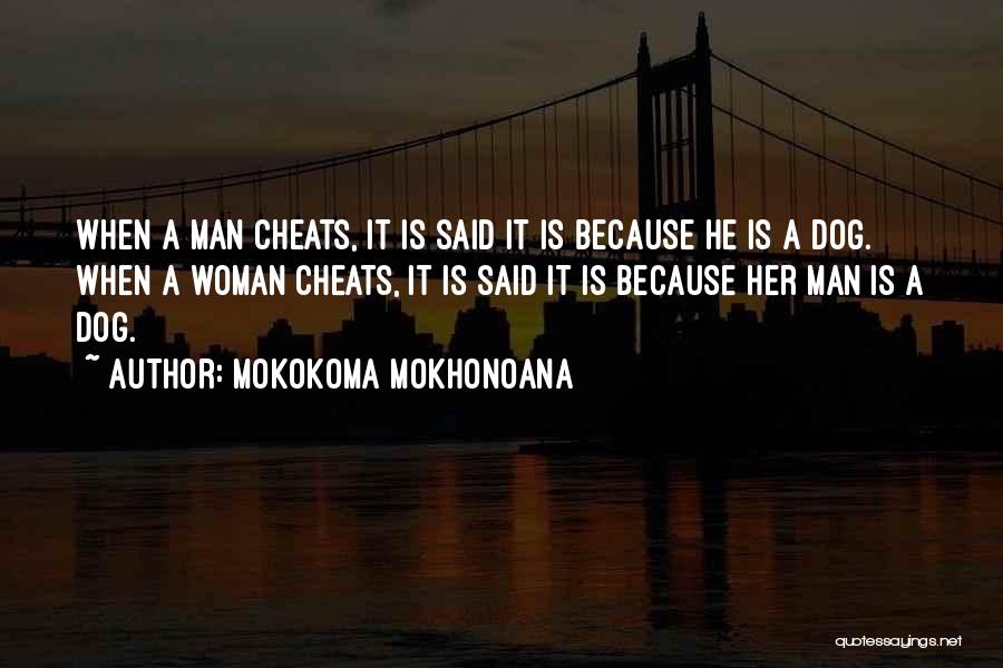 If Your Man Cheats On You Quotes By Mokokoma Mokhonoana