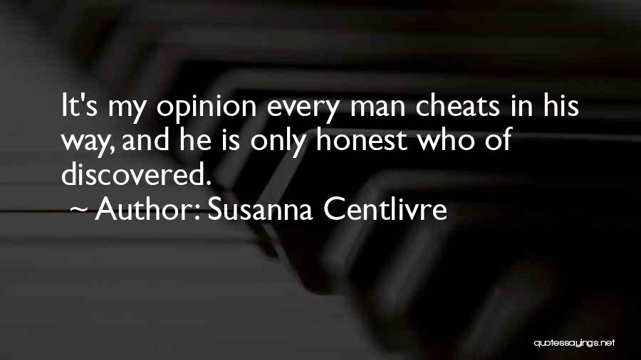 If Your Man Cheats On You Quotes By Susanna Centlivre