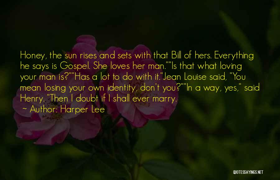 If Your Man Loves You Quotes By Harper Lee If Your Man Loves You Quotes By Harper Lee