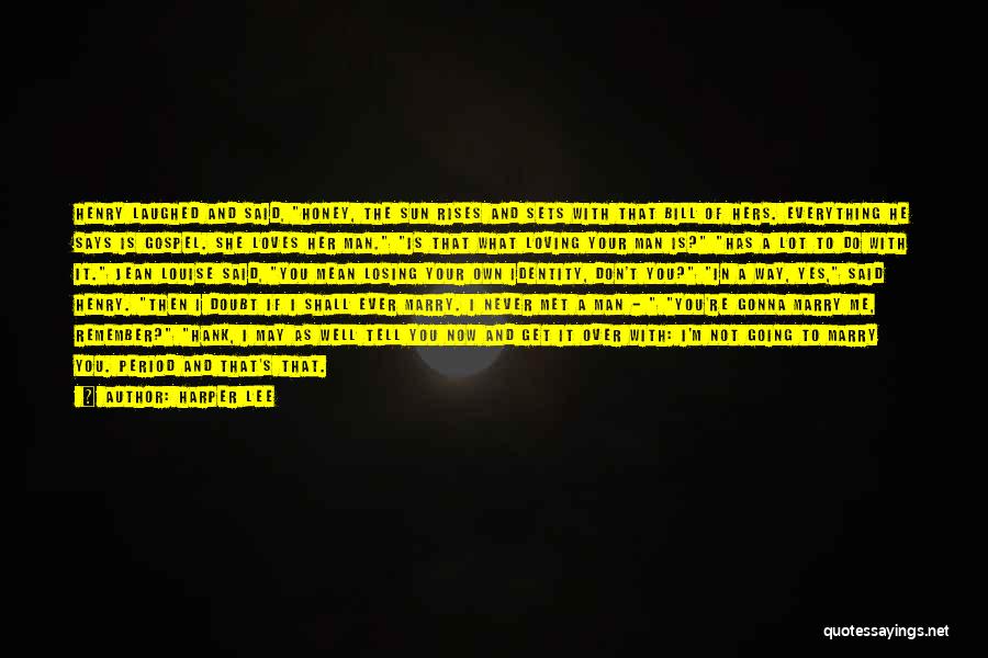 If Your Man Loves You Quotes By Harper Lee If Your Man Loves You Quotes By Harper Lee