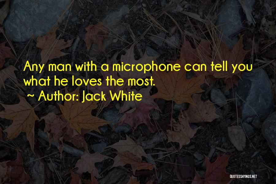 If Your Man Loves You Quotes By Jack White