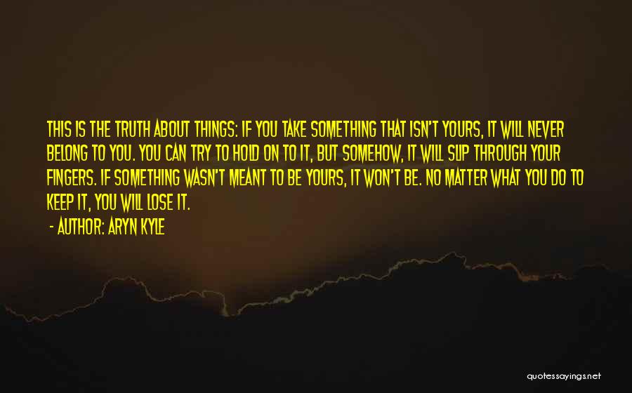 If Your Meant To Be Quotes By Aryn Kyle