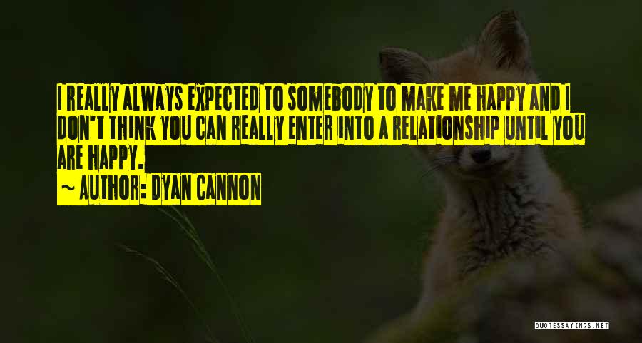 If Your Not Happy In A Relationship Quotes By Dyan Cannon