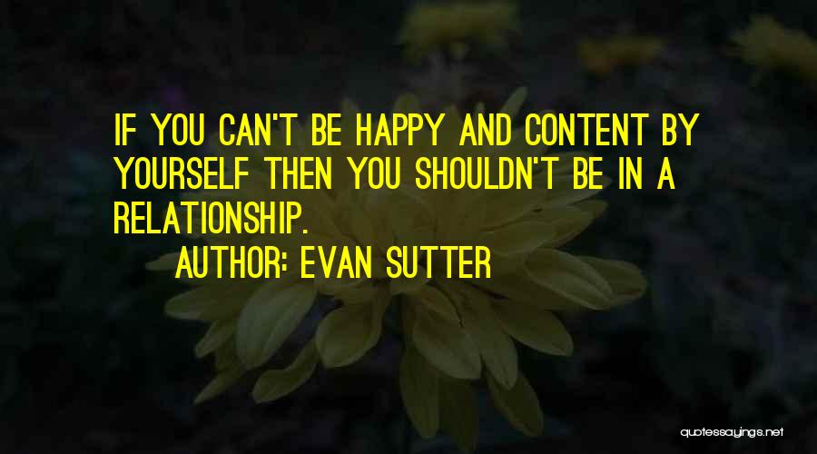 If Your Not Happy In A Relationship Quotes By Evan Sutter