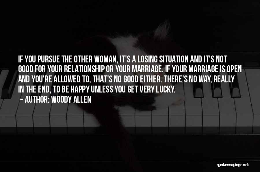If Your Not Happy In A Relationship Quotes By Woody Allen