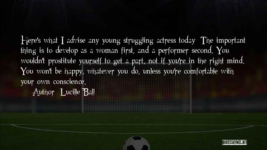 If Your Not Happy With Yourself Quotes By Lucille Ball