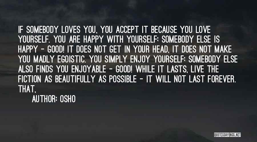 If Your Not Happy With Yourself Quotes By Osho
