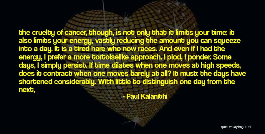 If Your Tired Quotes By Paul Kalanithi If Your Tired Quotes By Paul Kalanithi