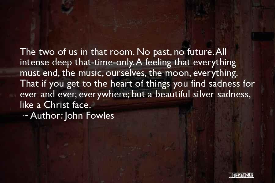 If You're Feeling Sad Quotes By John Fowles