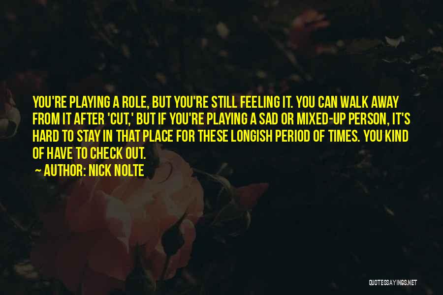 If You're Feeling Sad Quotes By Nick Nolte