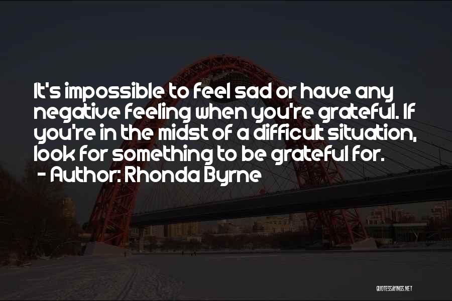 If You're Feeling Sad Quotes By Rhonda Byrne