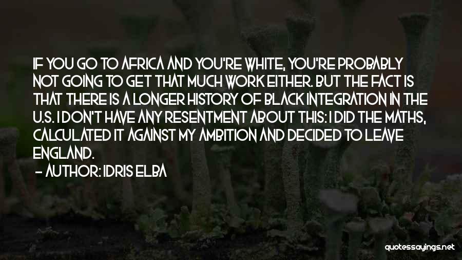 If You're Going To Leave Quotes By Idris Elba