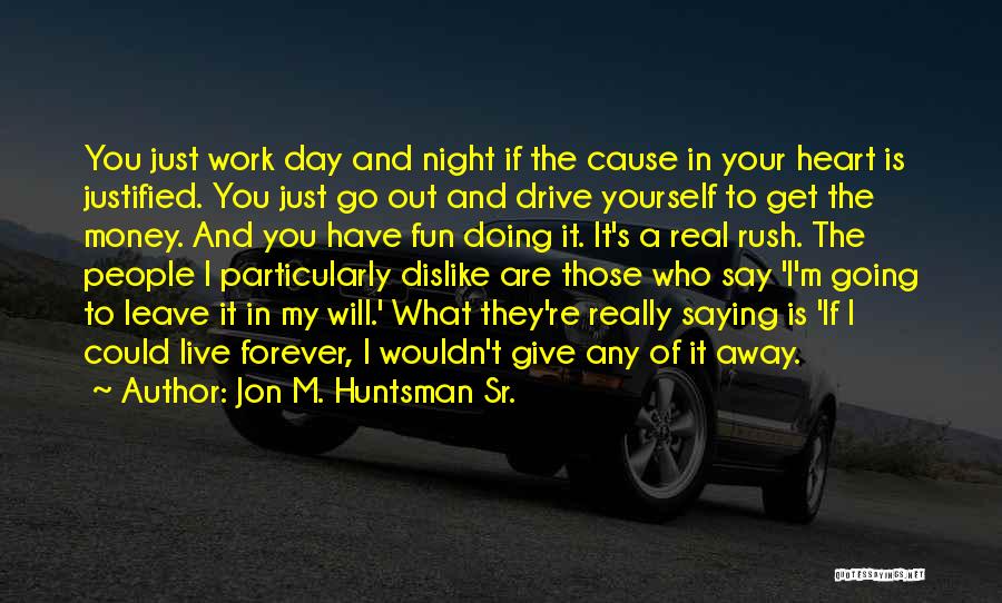 If You're Going To Leave Quotes By Jon M. Huntsman Sr.