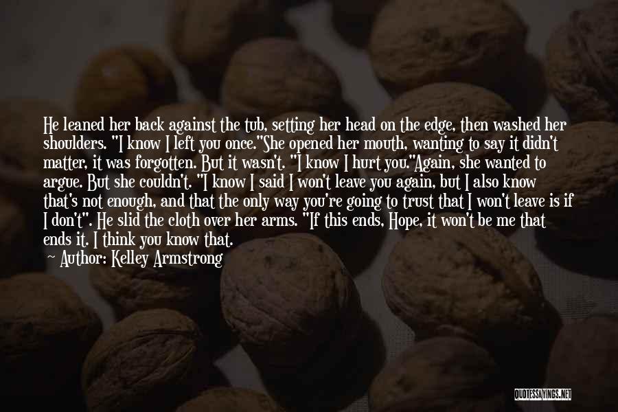 If You're Going To Leave Quotes By Kelley Armstrong