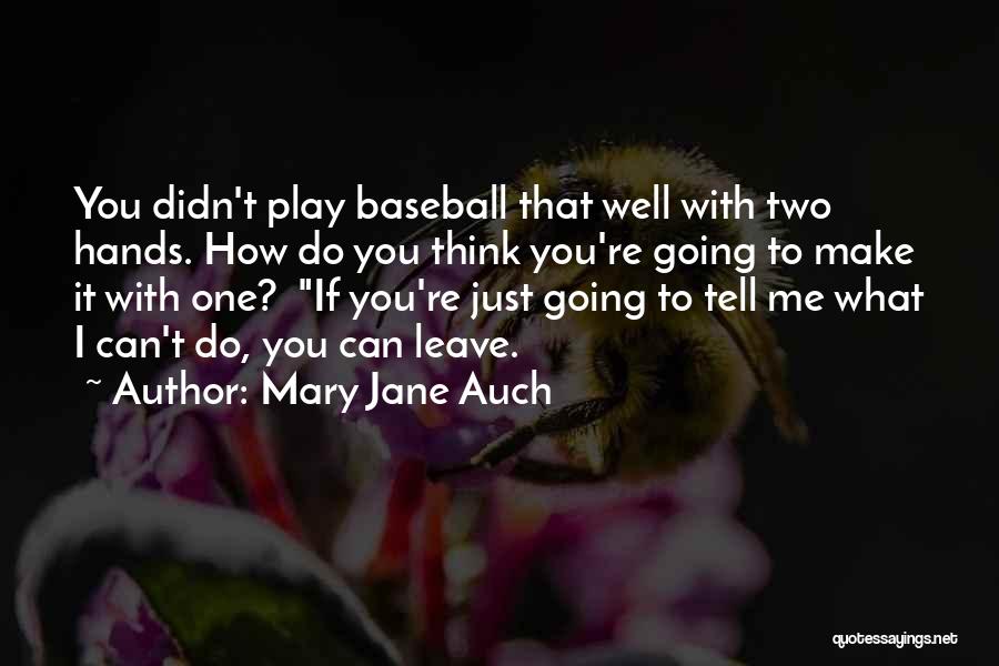 If You're Going To Leave Quotes By Mary Jane Auch