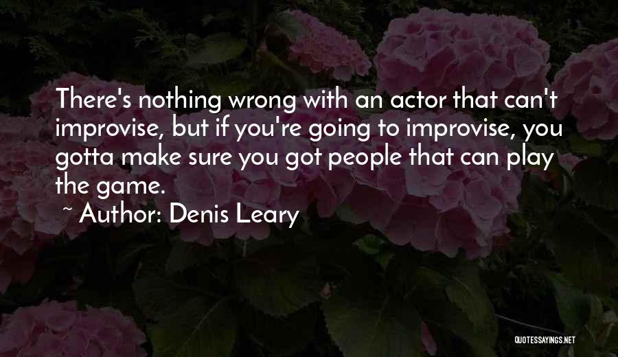 If You're Going To Play The Game Quotes By Denis Leary