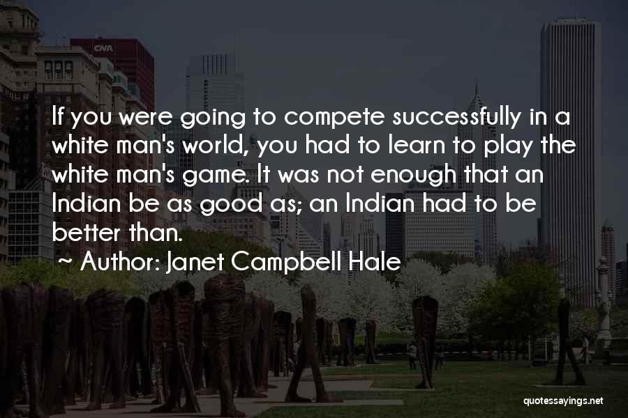 If You're Going To Play The Game Quotes By Janet Campbell Hale