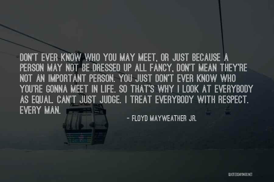 If You're Gonna Judge Me Quotes By Floyd Mayweather Jr. If You're Gonna Judge Me Quotes By Floyd Mayweather Jr.