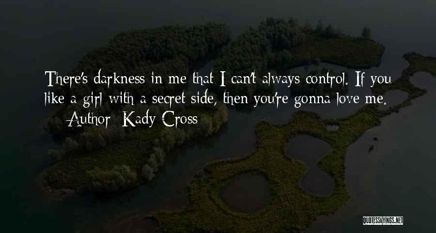 If You're Gonna Love Me Quotes By Kady Cross