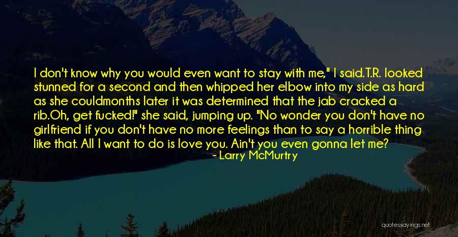 If You're Gonna Love Me Quotes By Larry McMurtry