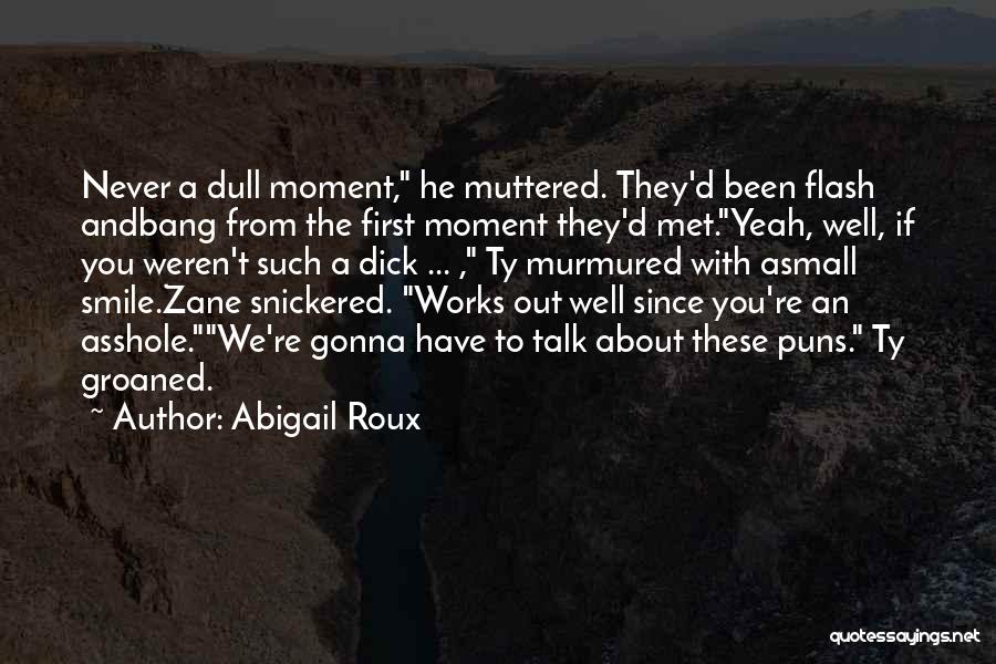 If You're Gonna Talk About Me Quotes By Abigail Roux