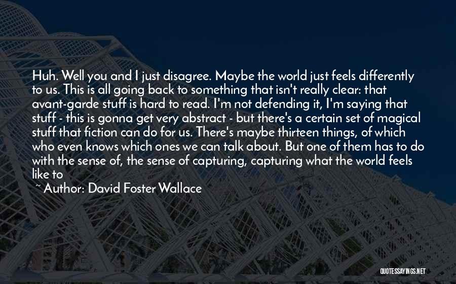 If You're Gonna Talk About Me Quotes By David Foster Wallace