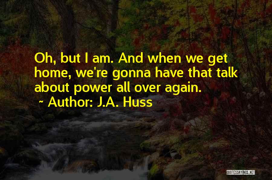 If You're Gonna Talk About Me Quotes By J.A. Huss