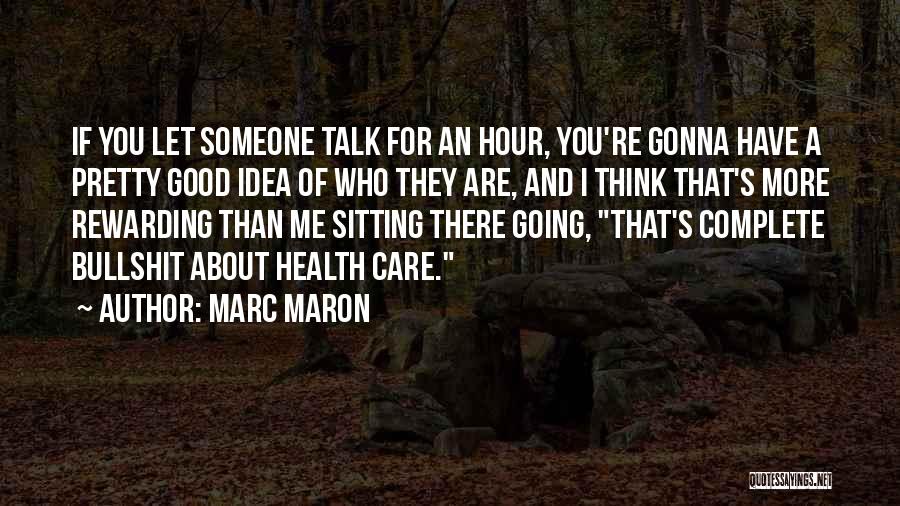 If You're Gonna Talk About Me Quotes By Marc Maron