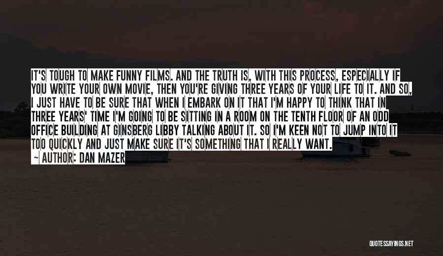 If You're Happy I'm Happy Quotes By Dan Mazer