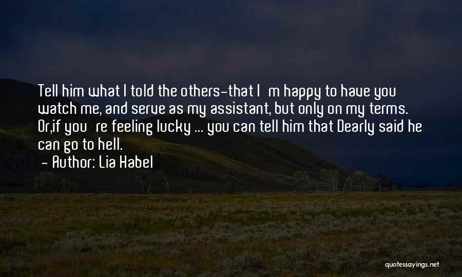 If You're Happy I'm Happy Quotes By Lia Habel