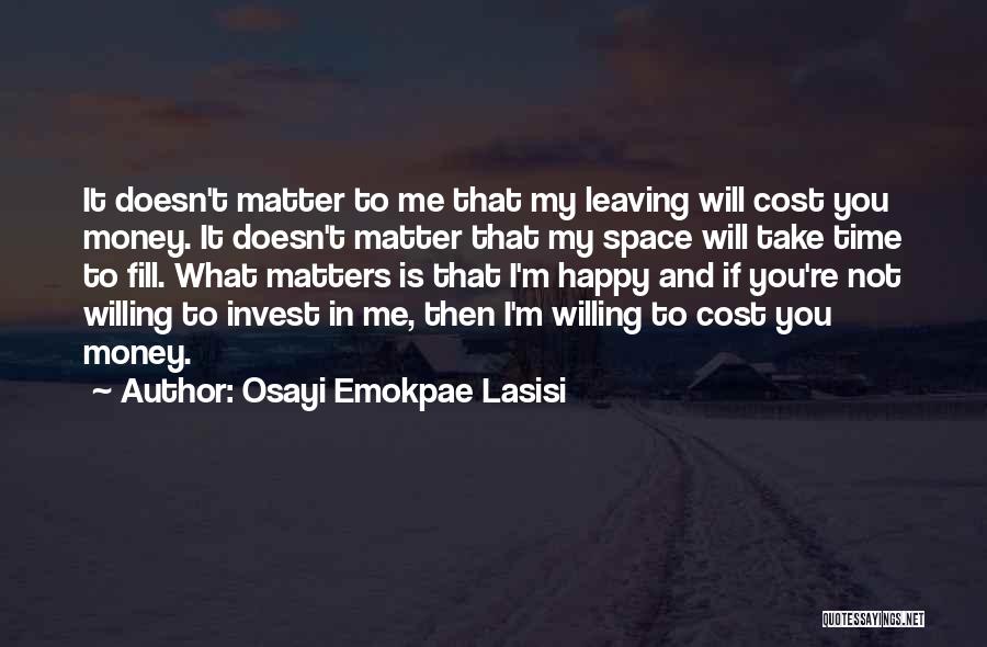 If You're Happy I'm Happy Quotes By Osayi Emokpae Lasisi
