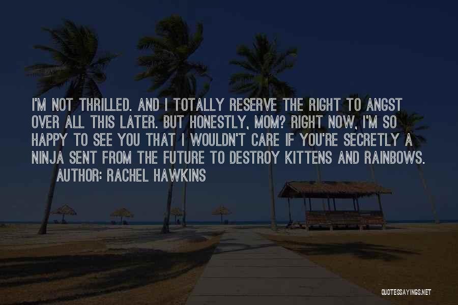 If You're Happy I'm Happy Quotes By Rachel Hawkins