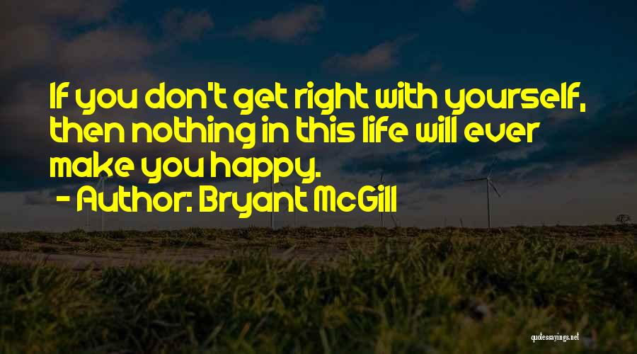 If You're Happy With Yourself Quotes By Bryant McGill