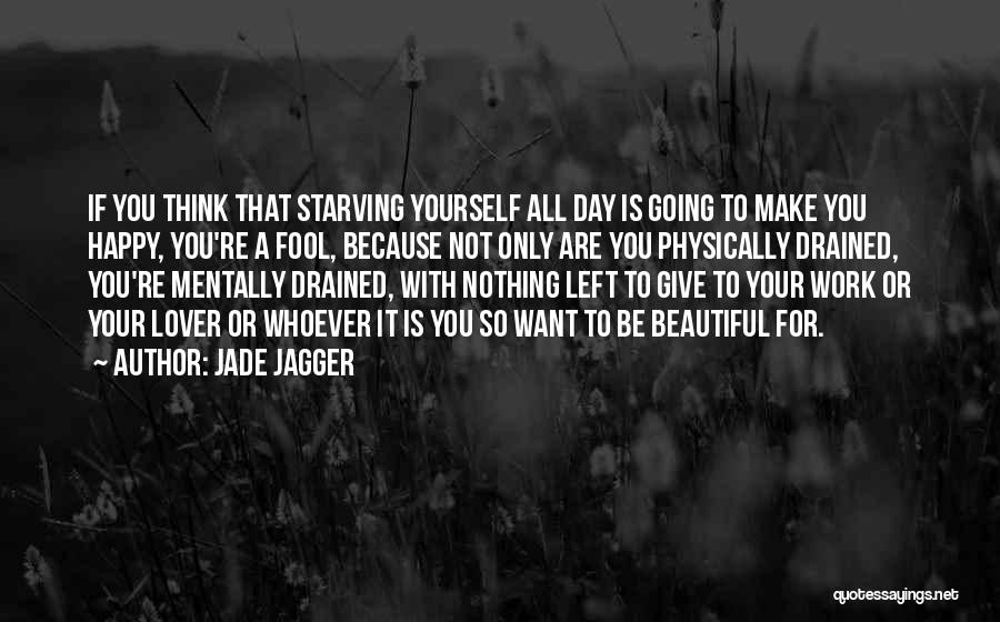 If You're Happy With Yourself Quotes By Jade Jagger