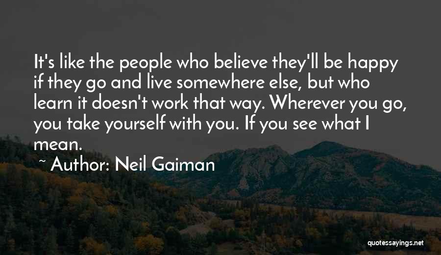 If You're Happy With Yourself Quotes By Neil Gaiman