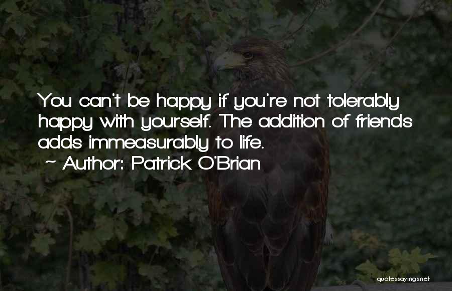 If You're Happy With Yourself Quotes By Patrick O'Brian