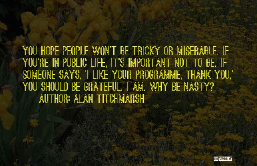If You're Important To Someone Quotes By Alan Titchmarsh