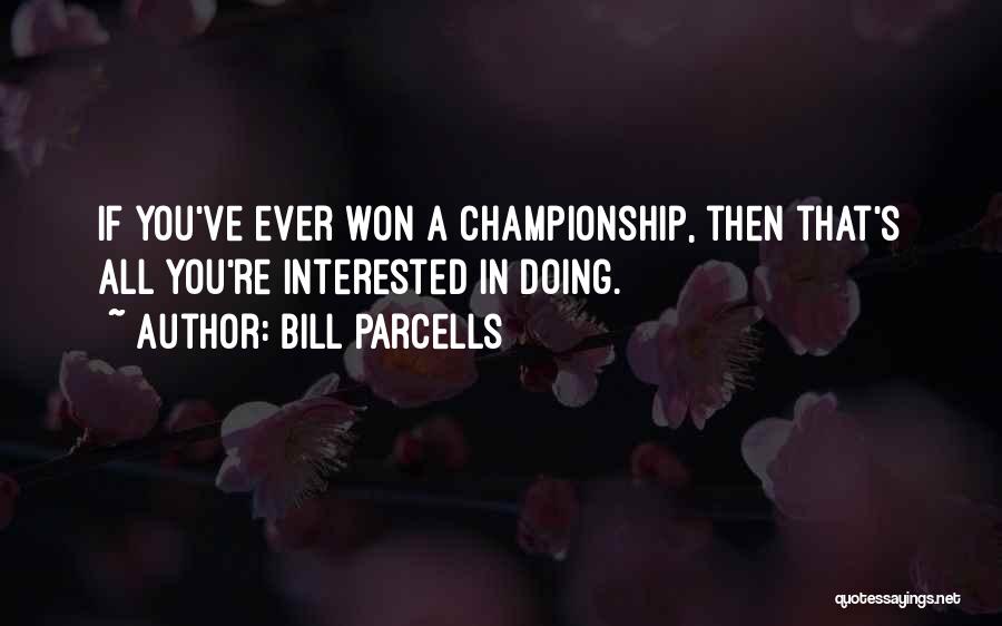If You're Interested Quotes By Bill Parcells