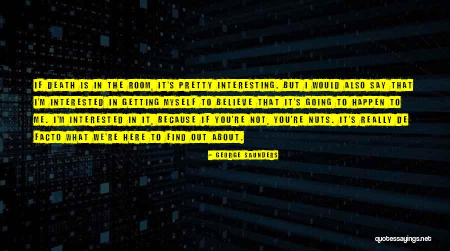 If You're Interested Quotes By George Saunders