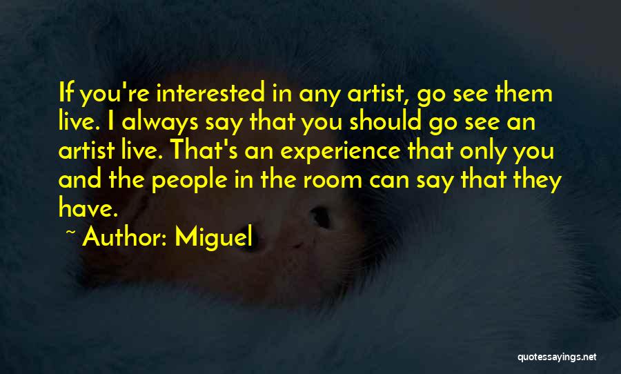 If You're Interested Quotes By Miguel